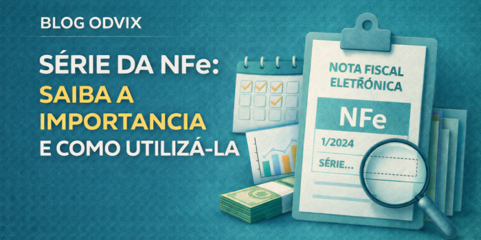 Série da NFe: saiba a importância e como utilizá-la corretamente